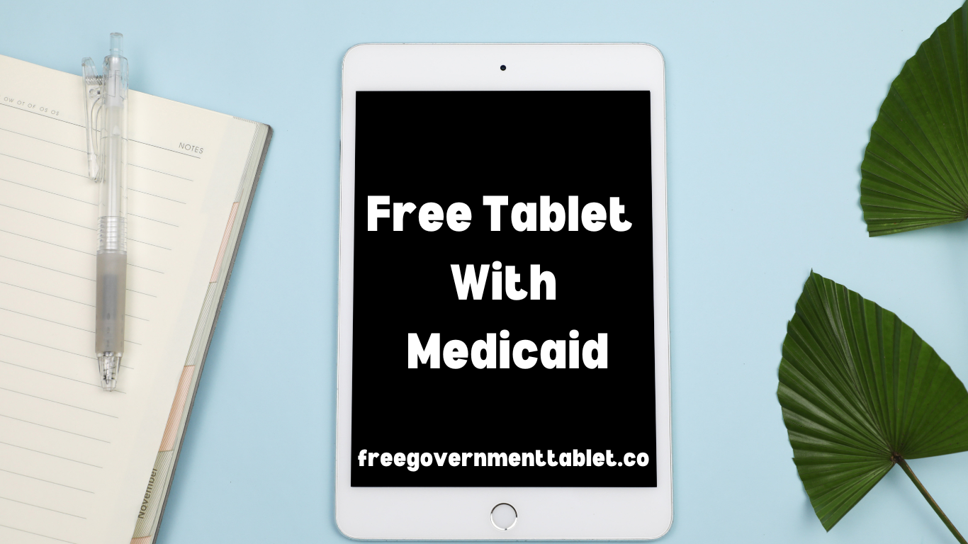 Free Tablet With Medicaid